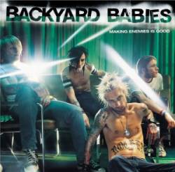 Backyard Babies : Making Enemies Is Good